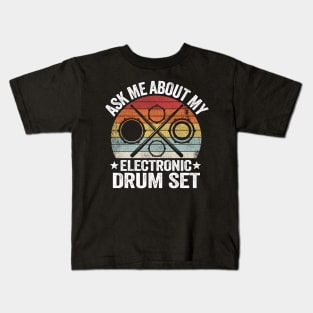 Ask Me About My Electronic Drum Set Gift E-Drums Vintage Kids T-Shirt